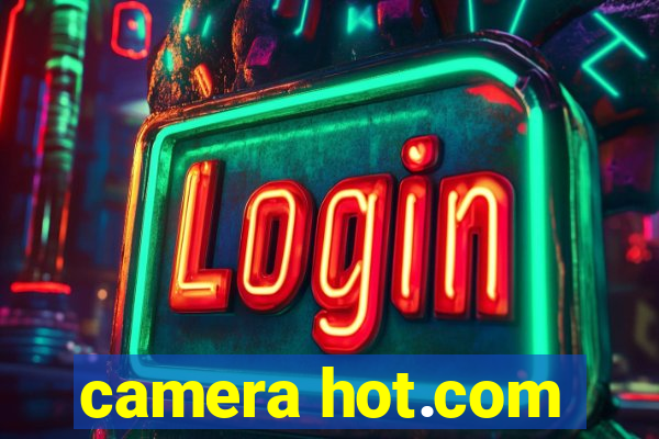 camera hot.com